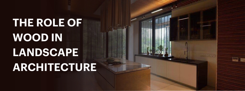 The Role Of Wood In Landscape Architecture